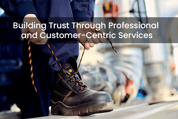 Building Trust Through Professional and Customer-Centric Services